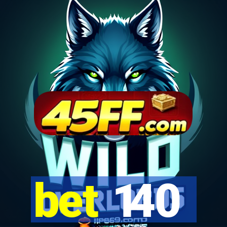 bet 140